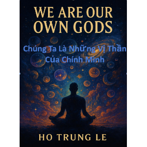 CHÚNG TA LÀ NHỮNG VỊ THẦN CỦA CHÍNH MÌNH