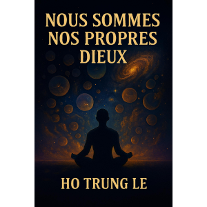 NOUS SOMMES NOS PROPRES DIEUX