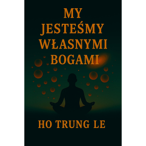My Jesteśmy Własnymi Bogami