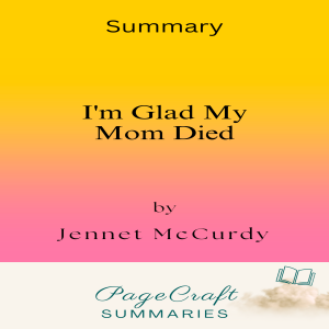 I’m Glad My Mom Died by Jennette McCurdy Audiobook Summary