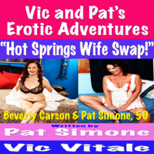 Vic and Pat’s   Erotic Adventures     “Hot Springs Wife Swap!”