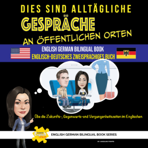 Dies ist Alltägliche Gespräche an öffentlichen Orten: Zweisprachiges Buch Englisch Deutsch