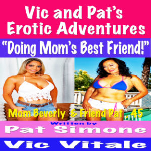 Vic and Pat’s   Erotic Adventures    “Doing Mom’s Best Friend!”-logo