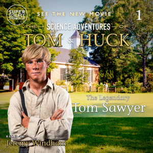 Legendary Tom Sawyer (Book 1), The: The Science Adventures of Tom & Huck (Super Science Showcase)