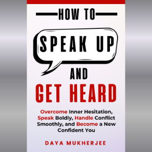 How to Speak Up and Get Heard