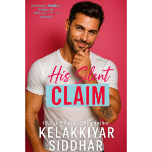 His Silent Claim: Possessive. Ruthless. Dangerous. Billionaire Alpha Romance