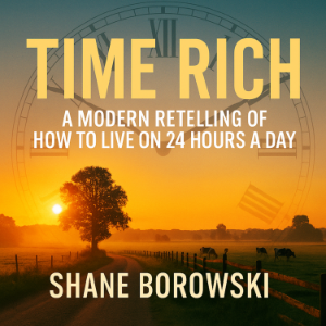 Time Rich: A Modern Retelling of How To Live On 24 Hours In A Day