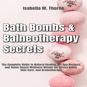Balneotherapy & Bath Bomb Mastery
