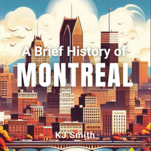 A Brief History of Montreal