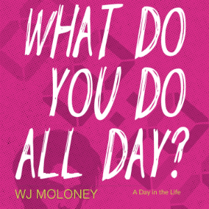 What Do You Do All Day?