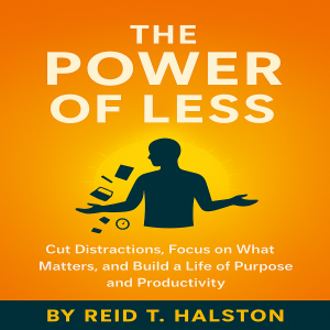 The Power of Less: Mastering the Essentialist Mindset