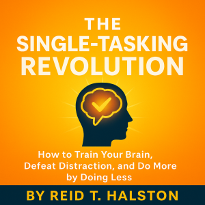 The Single-Tasking Revolution