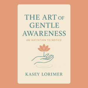 The Art of Gentle Awareness