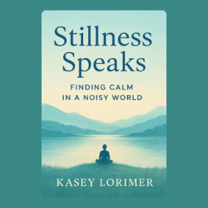Stillness Speaks: Finding Calm in a Noisy World