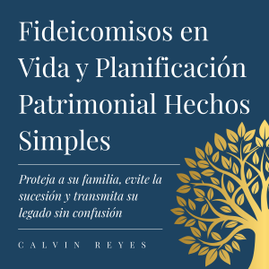 Fideicomisos en Vida y Planificación Patrimonial Hechos Simples