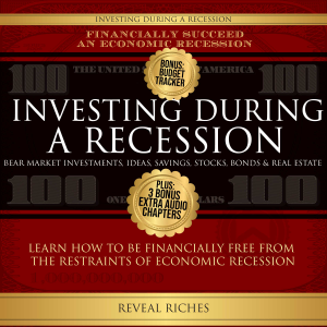 Investing During A Recession Bear Market Investments for Recession Proof Business Ideas, Savings, Stocks, Bonds & Real Estate, For Financial Freedom