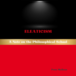 Eleaticism: A Note on the Philosophical School