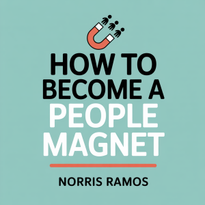 How to Become a People Magnet