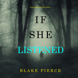 If She Listened (A Kate Wise Mystery—Book 9)