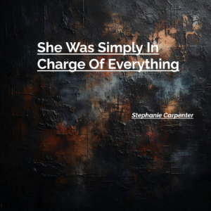 She Was Simply In Charge Of Everything