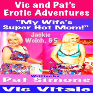 Vic and Pat’s   Erotic Adventures   “My Wife’s  Super Hot Mom!”-logo