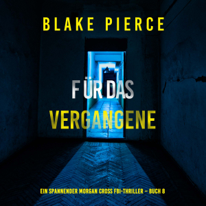 Für das Vergangene (Ein spannender Morgan Cross FBI-Thriller – Buch 8)-logo