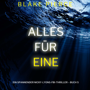 Alles für eine (Ein spannender Nicky-Lyons-FBI-Thriller – Buch 5)