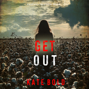 Get Out (A Heather King Suspense Thriller—Book One)