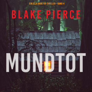 Mundtot (Ein Ella-Dark-Thriller – Band 4)