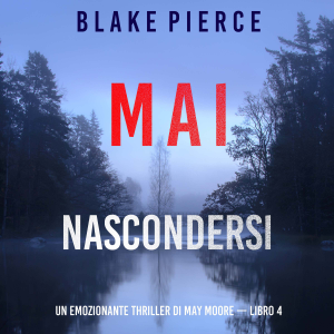 Mai nascondersi (Un emozionante thriller di May Moore — Libro 4)