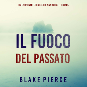 Il fuoco del passato (Un emozionante thriller di May Moore — Libro 5)-logo