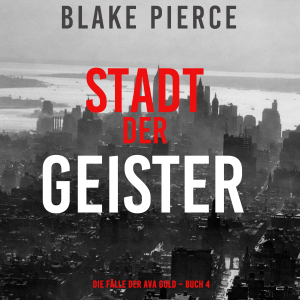 Stadt der Geister (Die Fälle der Ava Gold – Buch 4)