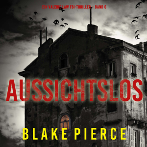 Aussichtslos (Ein Valerie Law FBI-Thriller – Band 6)