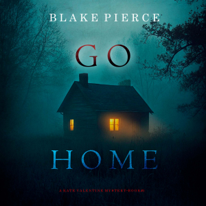Go Home (A Kate Valentine FBI Suspense Thriller—Book One)