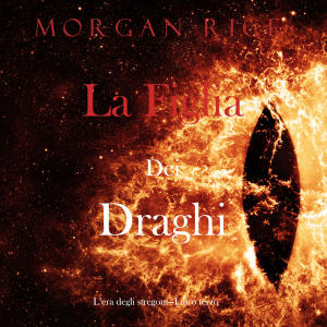 La figlia dei draghi (L’era degli stregoni—Libro terzo)