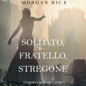 Soldato, Fratello, Stregone (Di Corone e di Gloria—Libro 5)-logo