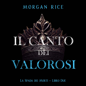 Il Canto dei Valorosi (La Spada dei Morti – Libro Due)
