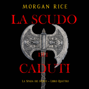 Lo Scudo dei Caduti (La Spada dei Morti – Libro Quattro)