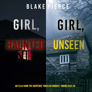 An Ella Dark FBI Suspense Thriller Bundle: Girl, Haunted (#22) and Girl, Unseen (#23)