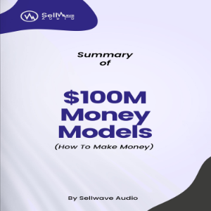 Summary of $100M Money Models