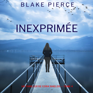 Inexprimée (Un thriller de Cora Shields — tome 4)