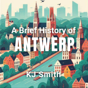 A Brief History of Antwerp