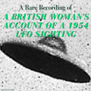 A Rare Recording of a British Woman's Account of a 1954 UFO Sighting