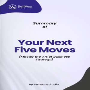 Summary of Your Next Five Moves