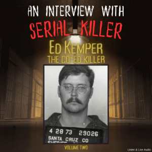 An Interview with Serial Killer Ed Kemper, the Co-Ed Killer - Volume 2