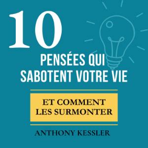 10 Pensées Qui Sabotent Votre Vie