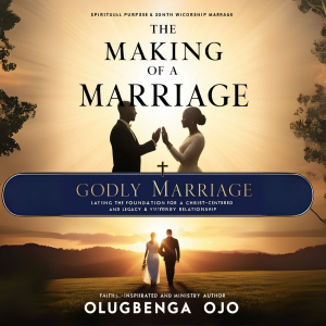THE MAKING OF GODLY MARRIAGE