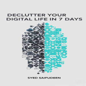 Declutter Your Digital Life in 7 Days