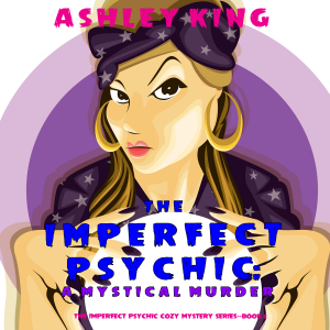 The Imperfect Psychic: A Mystical Murder (The Imperfect Psychic Cozy Mystery Series—Book 2)The Imperfect Psychic: A Mystical Murder (The Imperfect Psychic Cozy Mystery Series—Book 2)