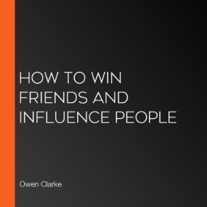 How to Win Friends and Influence People